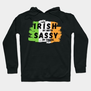 Irish by birth Sassy by choice Hoodie